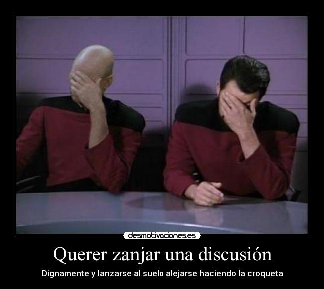 Querer zanjar una discusión - 