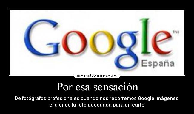 carteles sensacion fotografos profesionales google desmotivaciones