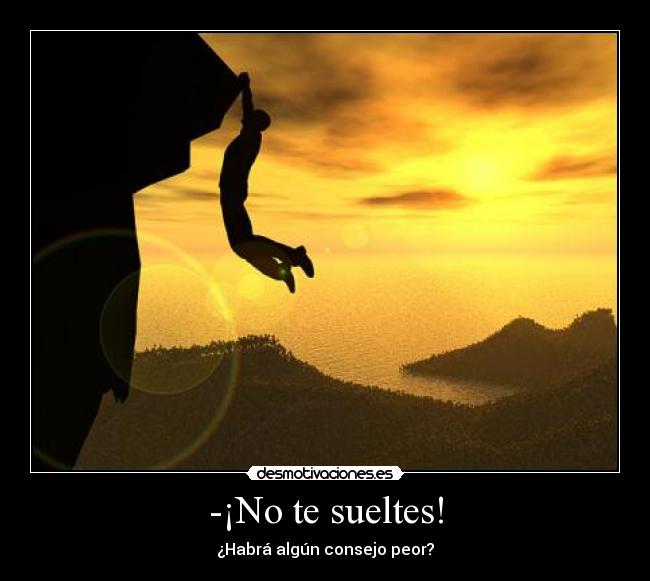 -¡No te sueltes! - 