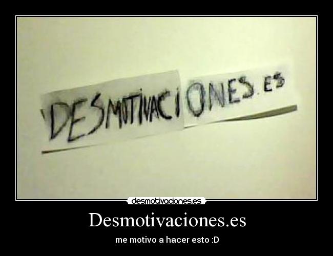 Desmotivaciones.es - me motivo a hacer esto :D