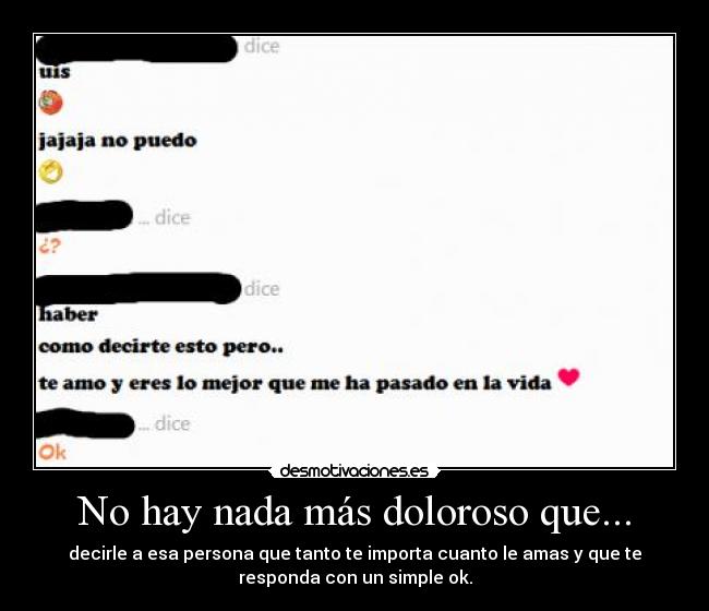 No hay nada más doloroso que... -