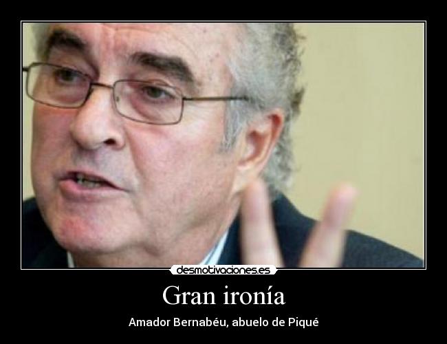 Gran ironía -