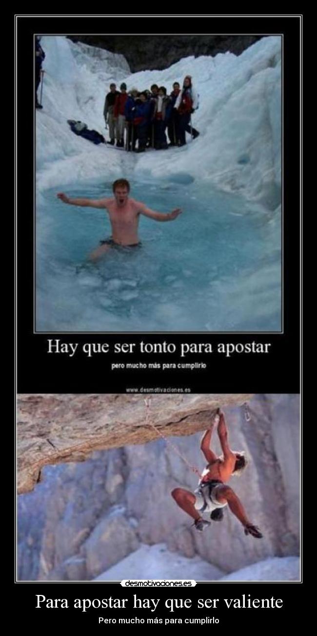 Para apostar hay que ser valiente - 