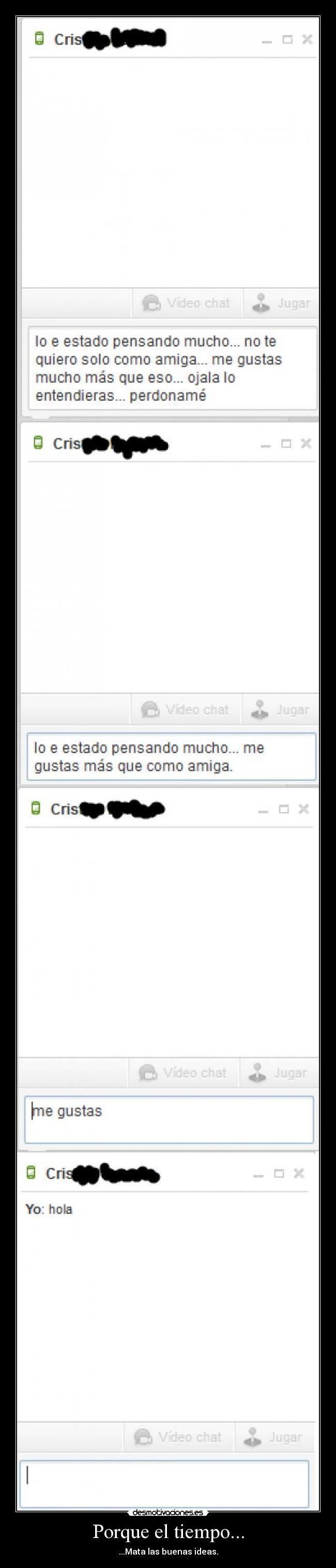 Porque el tiempo... - ...Mata las buenas ideas.