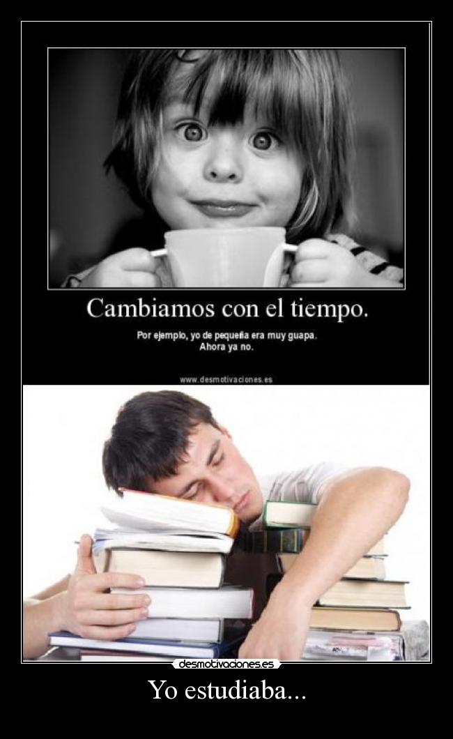 Yo estudiaba... -