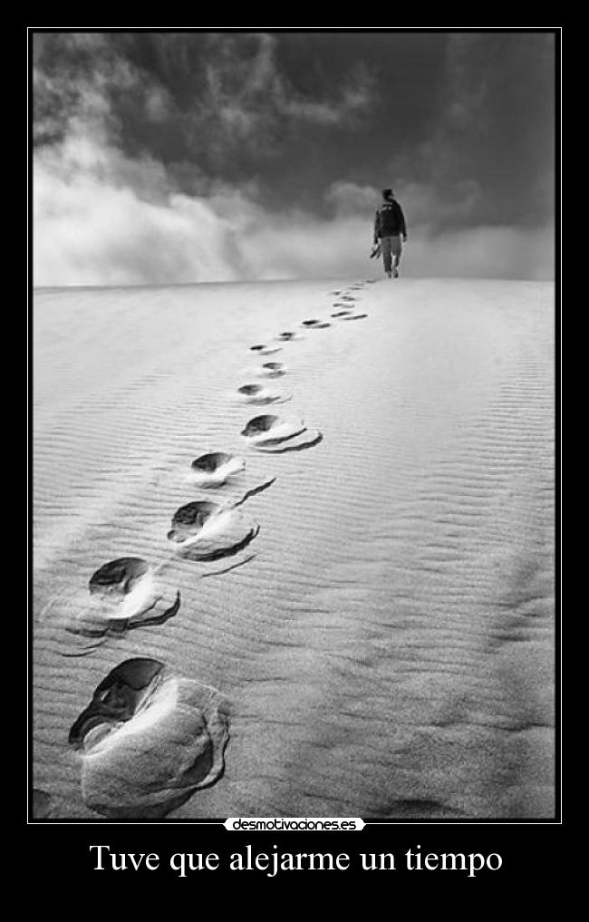 Tuve que alejarme un tiempo -