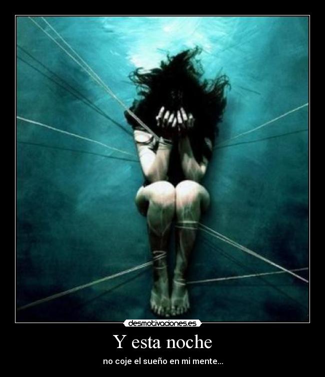 Y esta noche - no coje el sueño en mi mente...