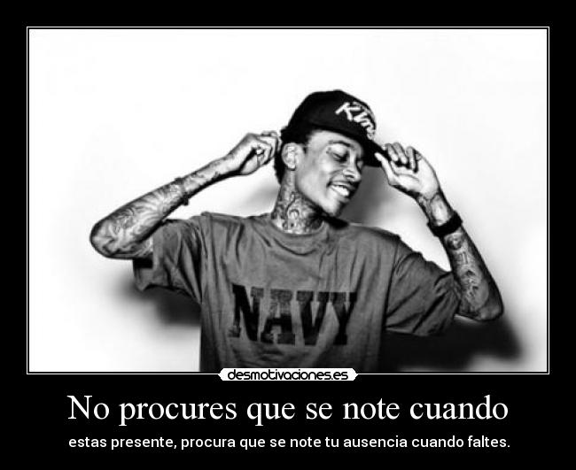 No procures que se note cuando -