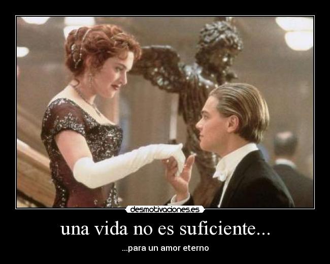 una vida no es suficiente... - 