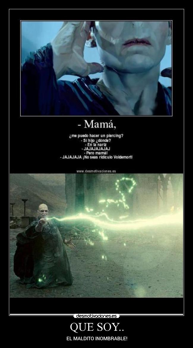 QUE SOY.. - EL MALDITO INOMBRABLE!