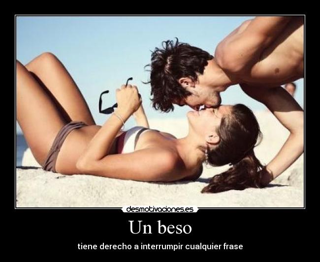 Un beso - tiene derecho a interrumpir cualquier frase