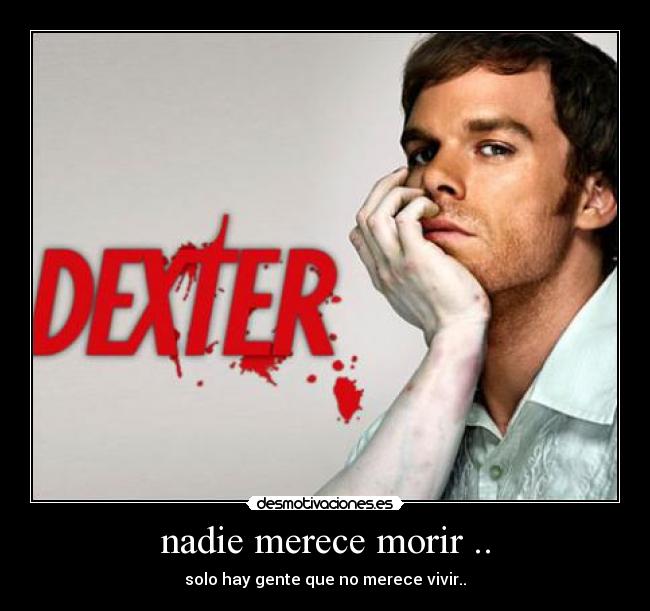 nadie merece morir .. -