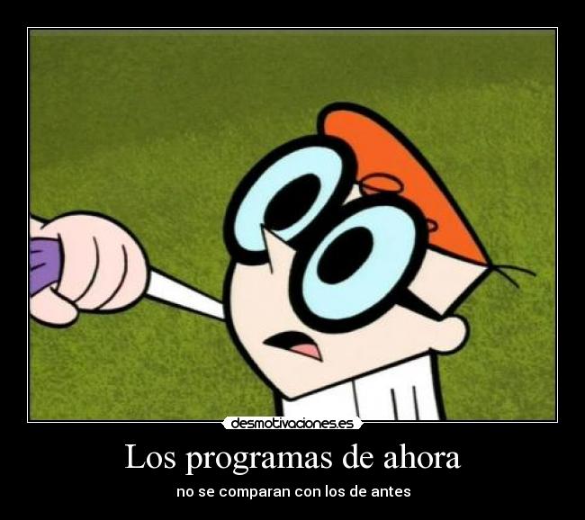 Los programas de ahora -