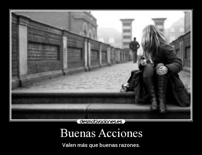 Buenas Acciones - Valen más que buenas razones.