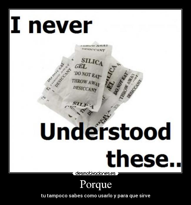 Porque - tu tampoco sabes como usarlo y para que sirve