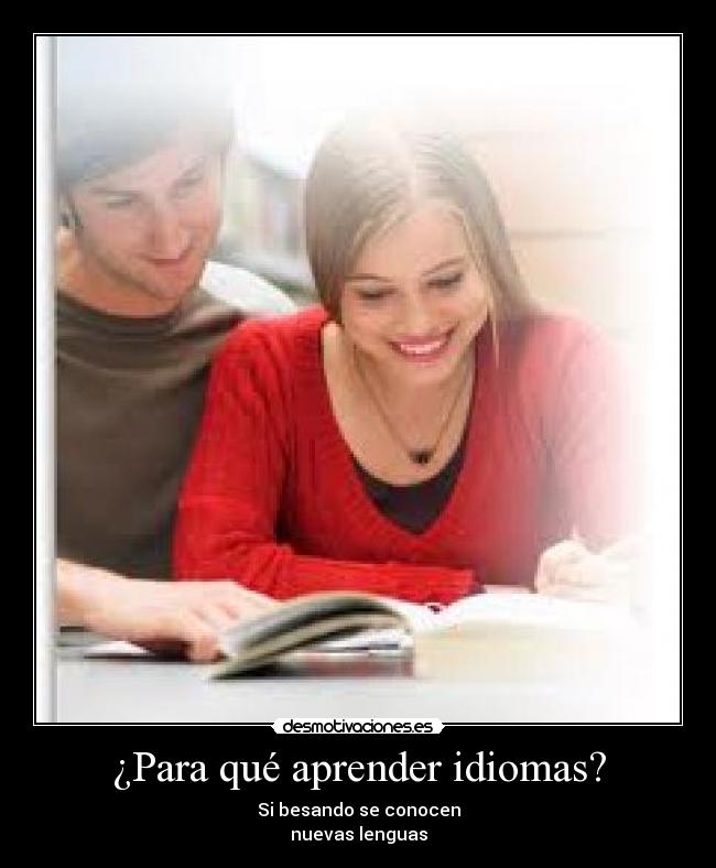 ¿Para qué aprender idiomas? - Si besando se conocen
nuevas lenguas
