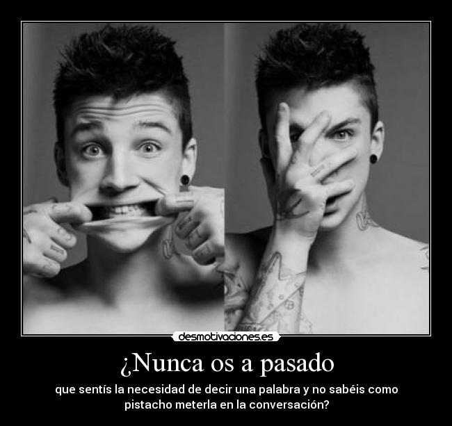 ¿Nunca os a pasado -