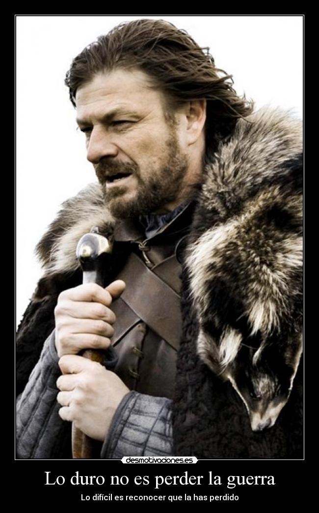 Lo duro no es perder la guerra -