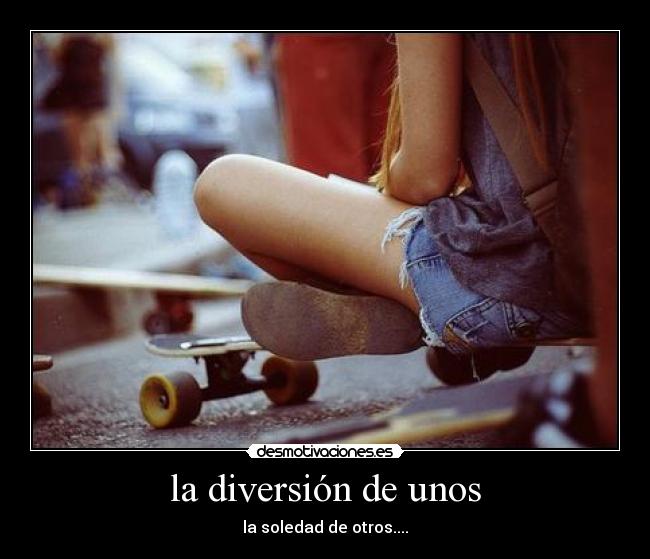la diversión de unos - la soledad de otros....
