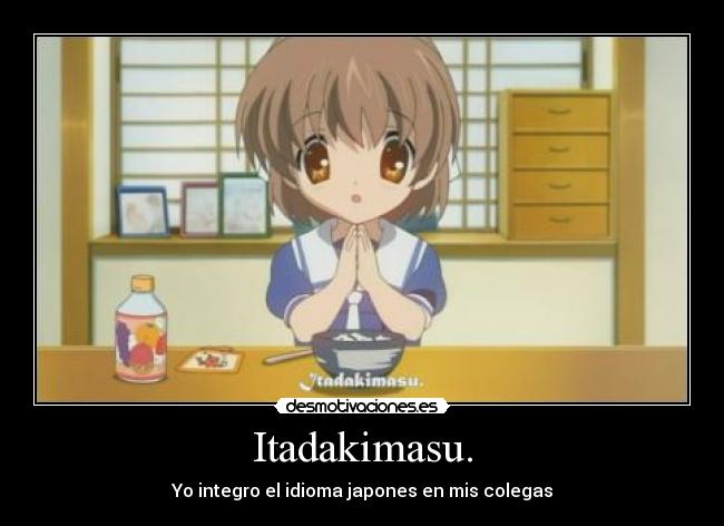 Itadakimasu. - Yo integro el idioma japones en mis colegas