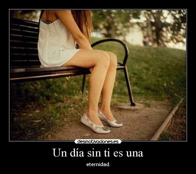 Un día sin ti es una - 
