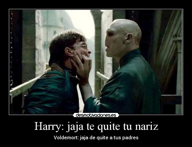 Harry: jaja te quite tu nariz - 