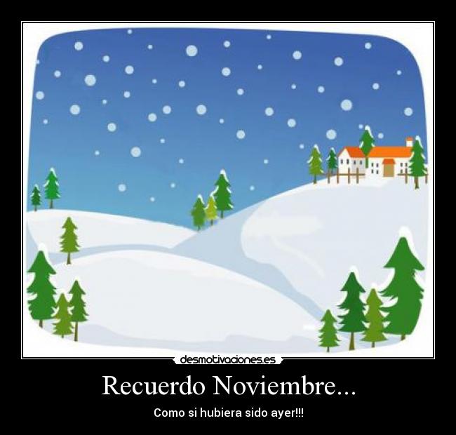 Recuerdo Noviembre... - Como si hubiera sido ayer!!!