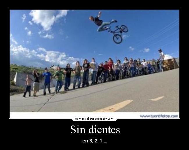 Sin dientes - en 3, 2, 1 ...