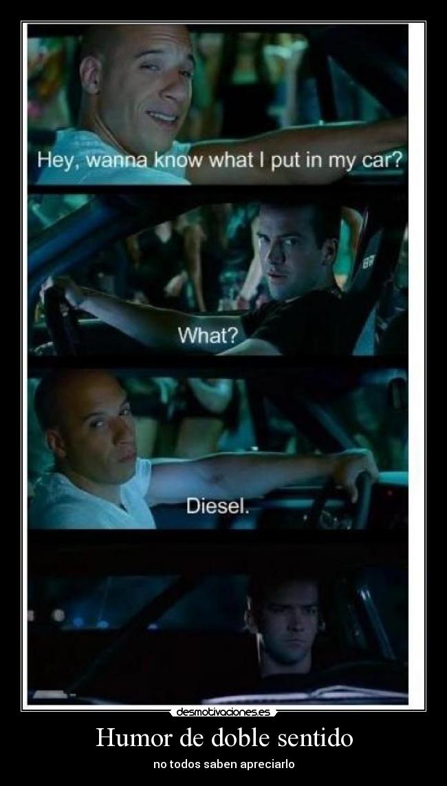 carteles humor hey quieres saber que puesto coche bin diesel humor doble sentido brian oconner desmotivaciones