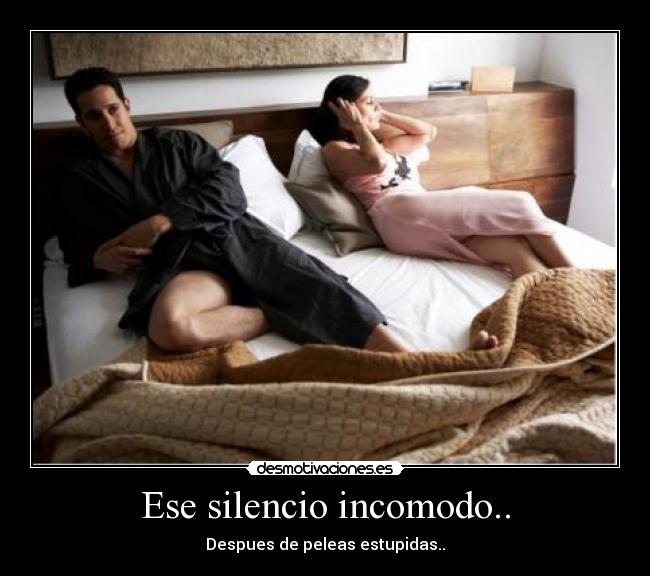 Ese silencio incomodo.. - 