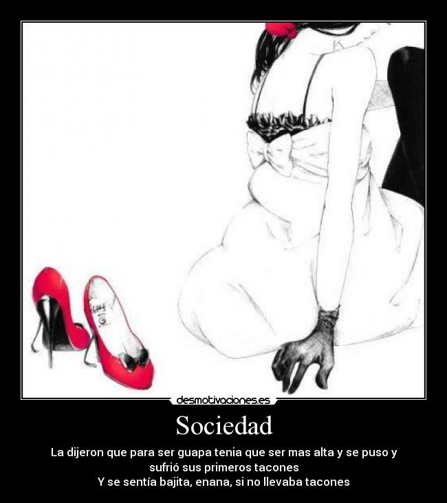 carteles sociedad sociedad maltrato sutil para ser guapa tiene tenes tacones ser alta sakura takusari desmotivaciones