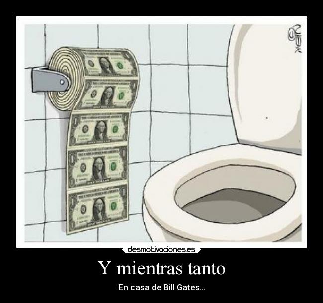 Y mientras tanto - En casa de Bill Gates...