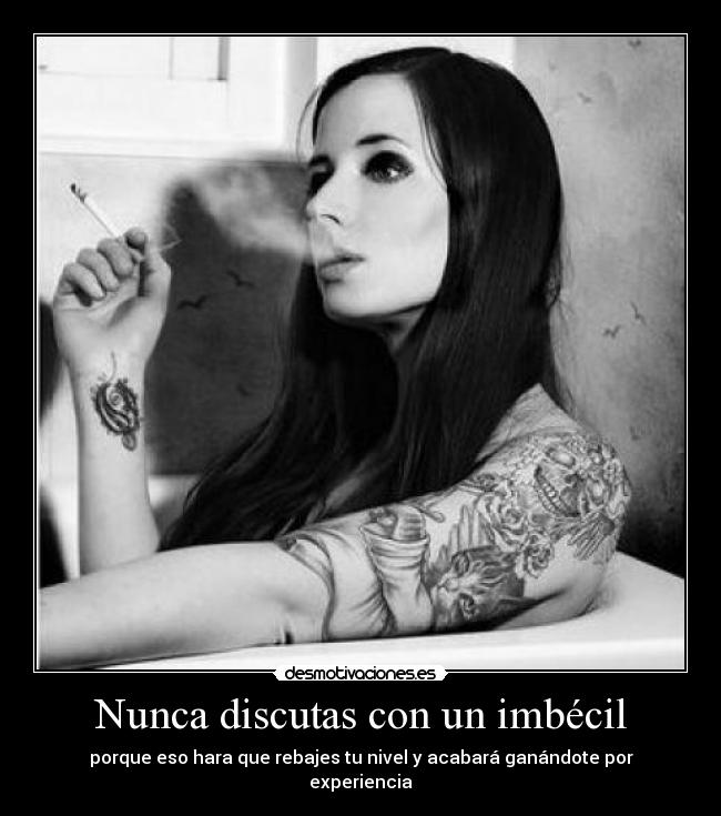 Nunca discutas con un imbécil -