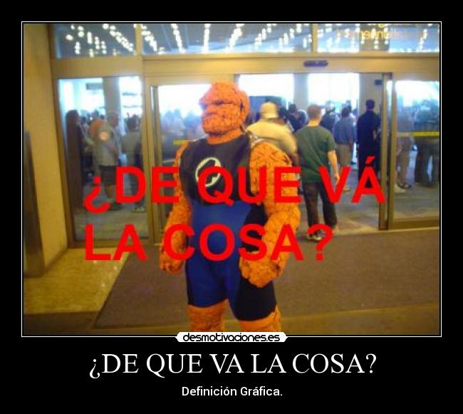 ¿DE QUE VA LA COSA? -