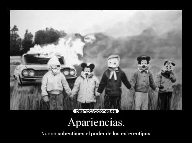 Apariencias. - Nunca subestimes el poder de los estereotipos.