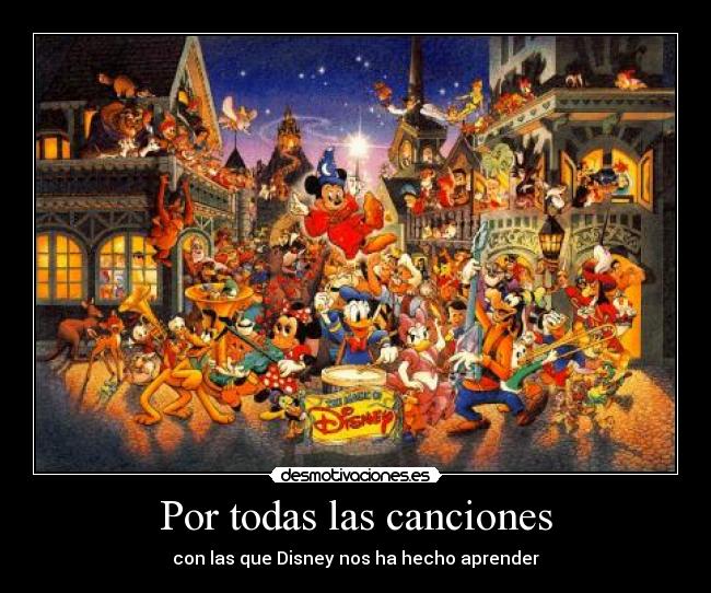 Por todas las canciones - con las que Disney nos ha hecho aprender