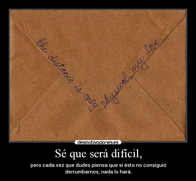 Sé que será difícil, -