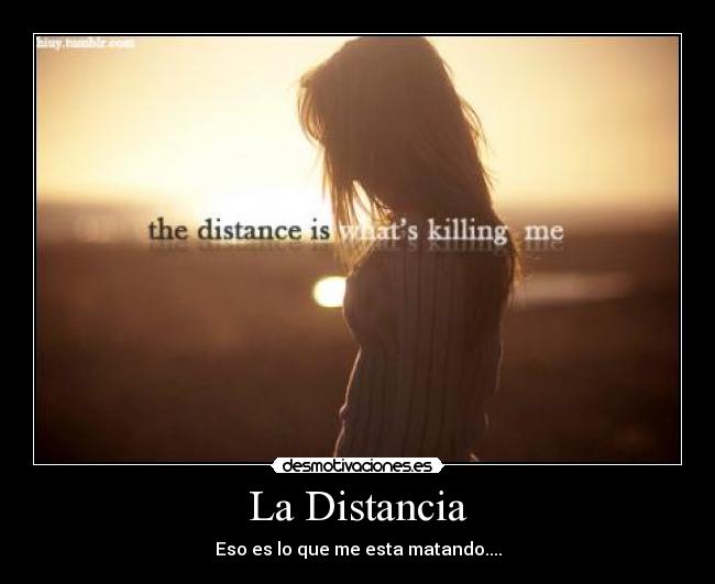 La Distancia - Eso es lo que me esta matando....