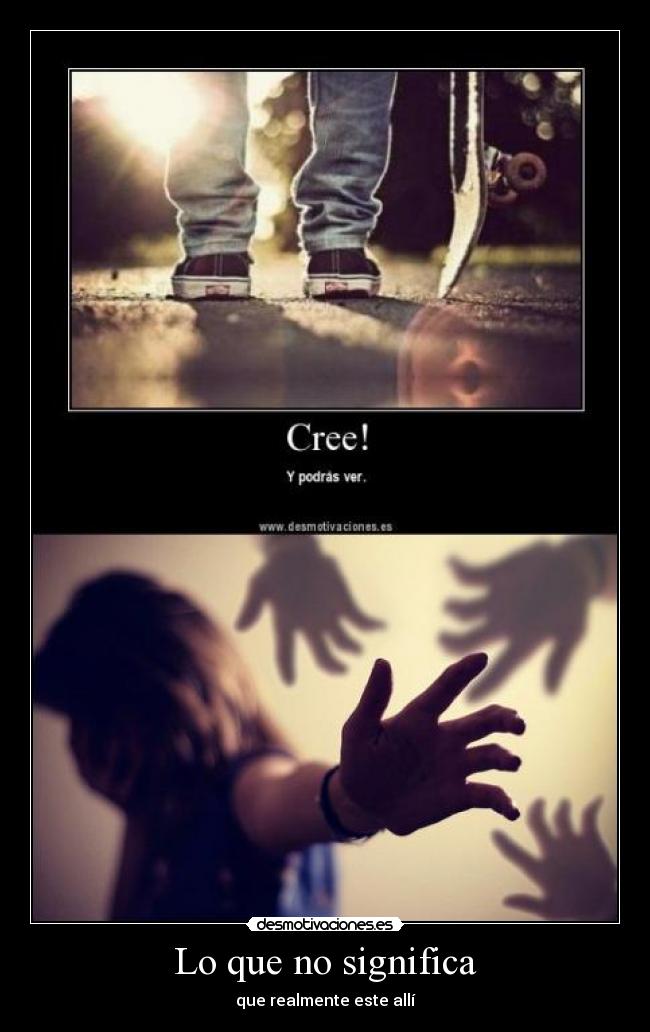 Lo que no significa - que realmente este allí