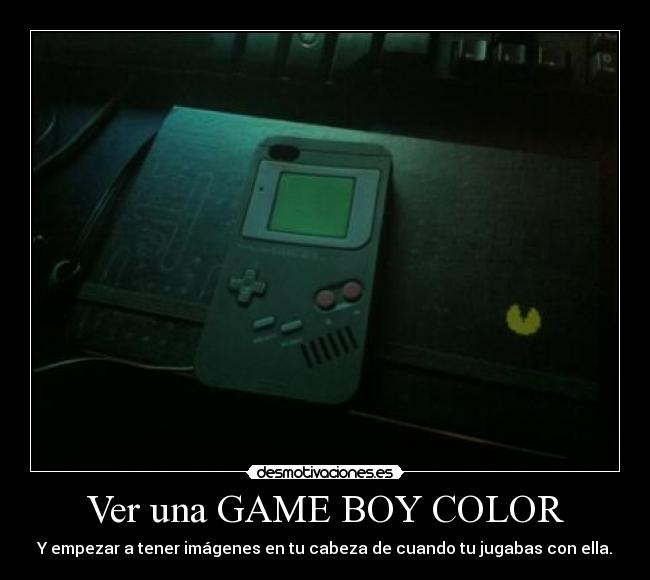 Ver una GAME BOY COLOR - Y empezar a tener imágenes en tu cabeza de cuando tu jugabas con ella.