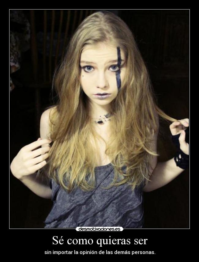 Sé como quieras ser -