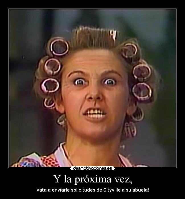 carteles dona florinda chavo cityville desmotivaciones