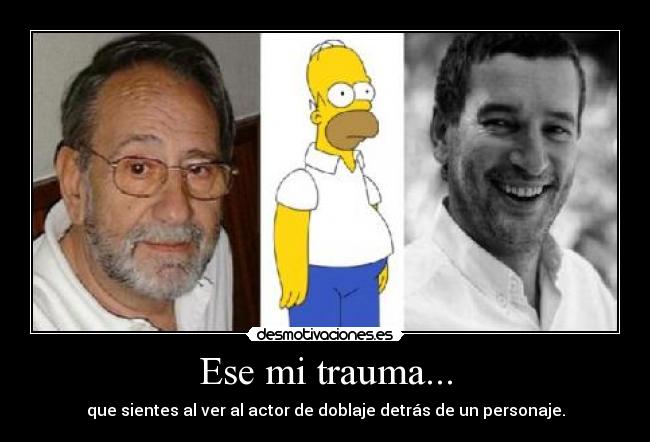 carteles carlos revilla homer simpson carlos ysbert doblaje traumatico desmotivaciones