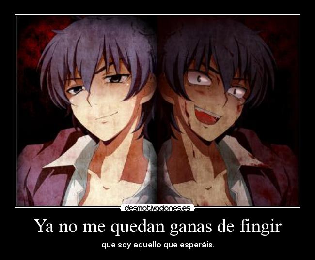 Ya no me quedan ganas de fingir -