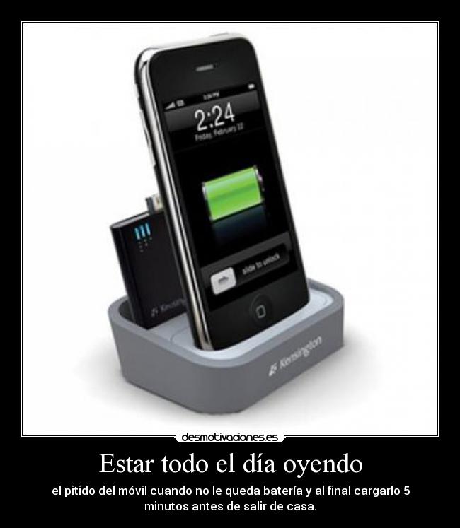 Estar todo el día oyendo -