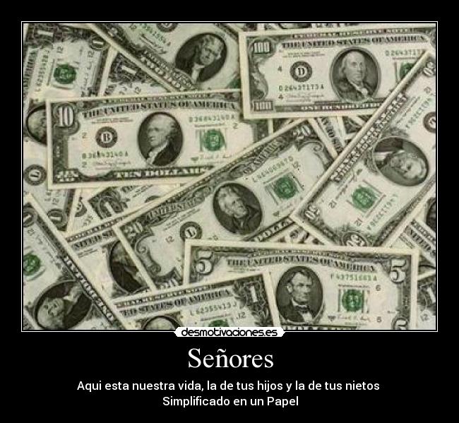 Señores - Aqui esta nuestra vida, la de tus hijos y la de tus nietos
Simplificado en un Papel