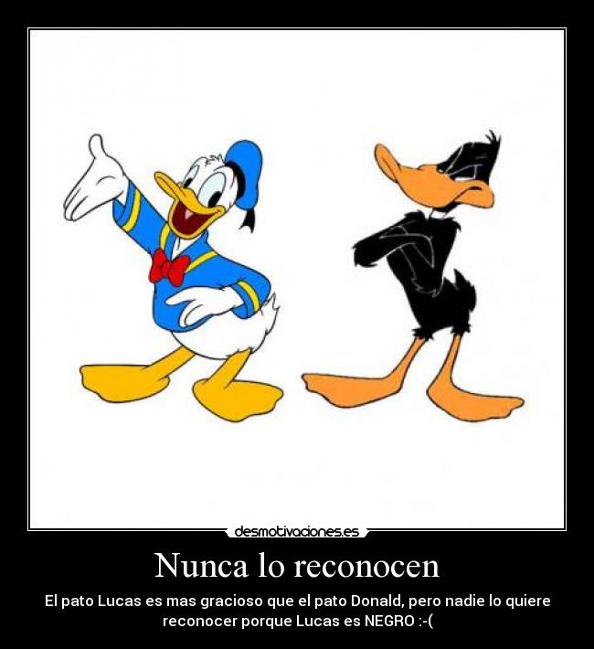 Nunca lo reconocen -