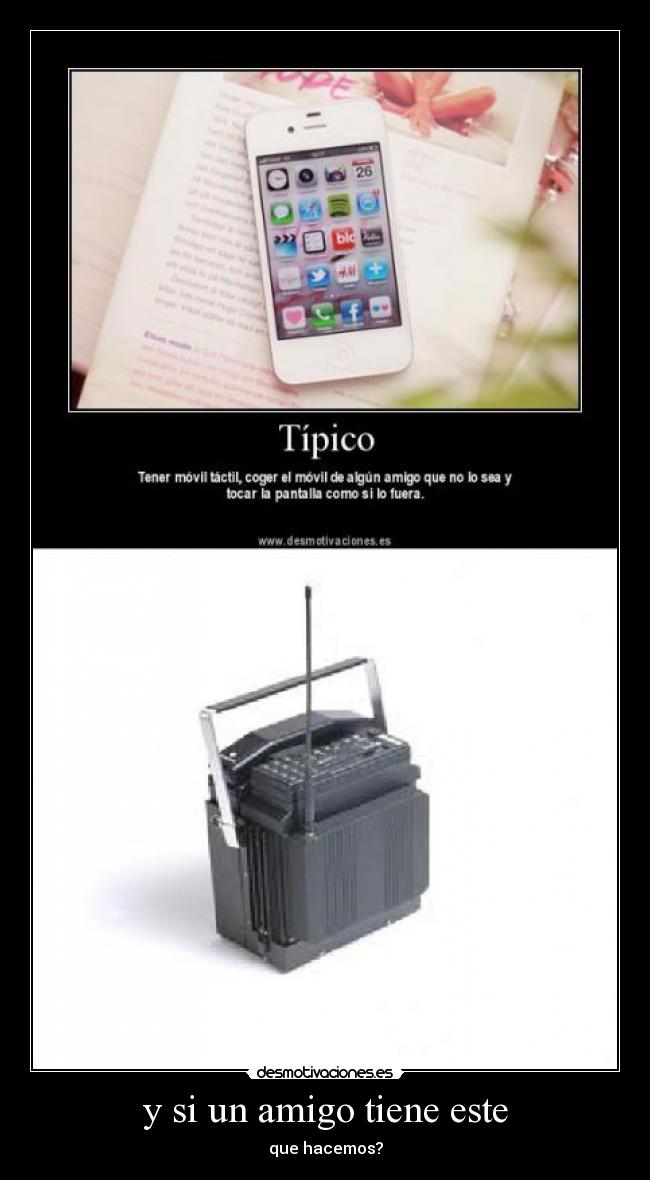 y si un amigo tiene este - que hacemos?