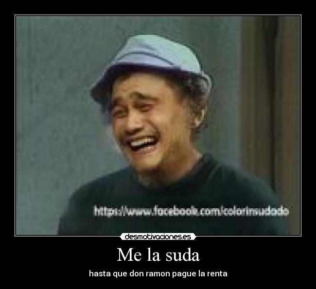 Me la suda -