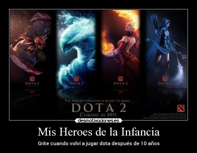 Mis Heroes de la Infancia - Grite cuando volví a jugar dota después de 10 años